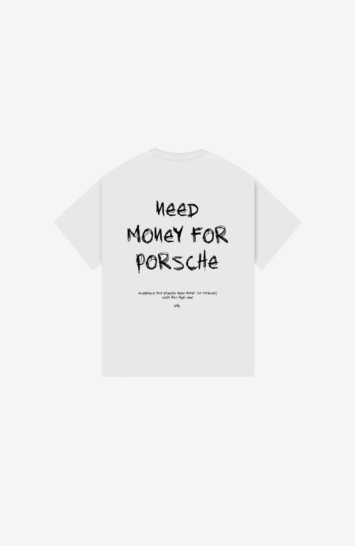 NEED MONEY FOR PORSCHE WHITE OVERSIZED T-SHIRT